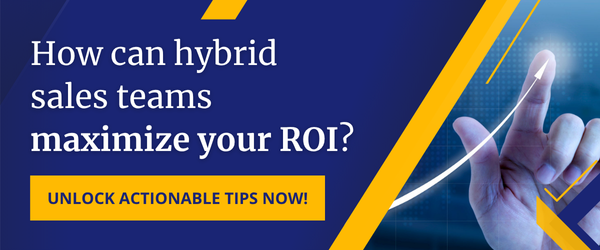 How Can Hybrid Sales Teams Maximize Your ROI?